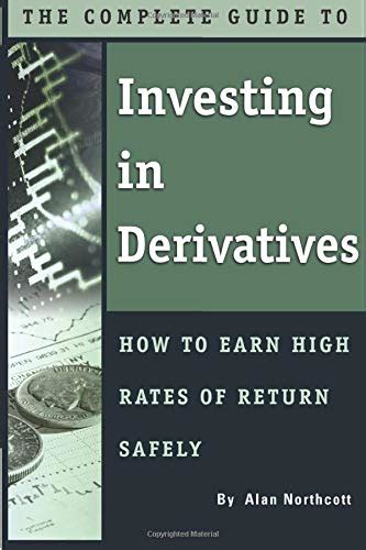 the complete guide to investing in derivatives how to earn high rates of return safely PDF