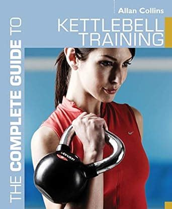 the complete guide to kettlebell training complete guides Doc