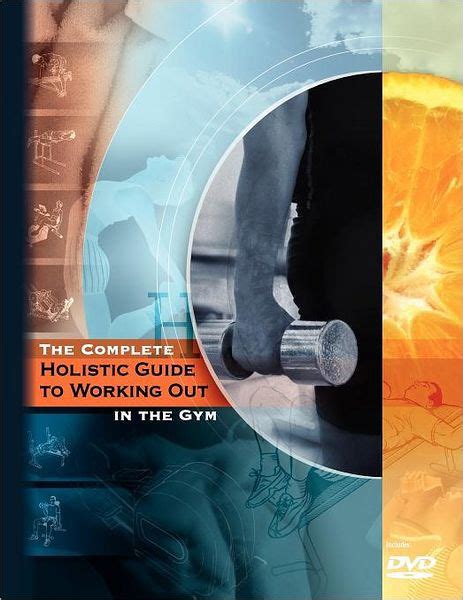 the complete holistic guide to working out in the gym Reader