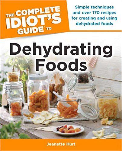 the complete idiots guide to dehydrating foods idiots guides Reader