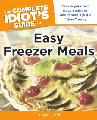 the complete idiots guide to easy freezer meals complete idiots guides lifestyle paperback Reader