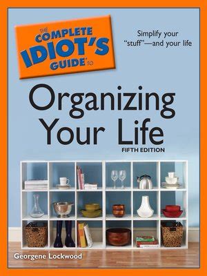 the complete idiots guide to organizing your life 4e PDF