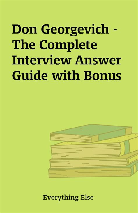 the complete interview answer guide by don georgevich PDF
