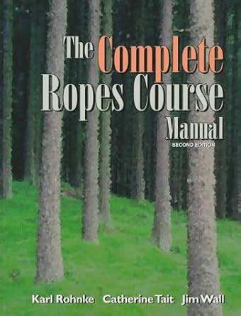 the complete ropes course manual Doc