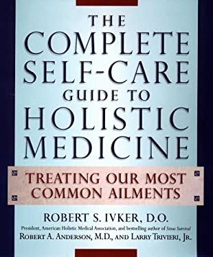 the complete self care guide to holistic medicine treating our most common ailments Epub