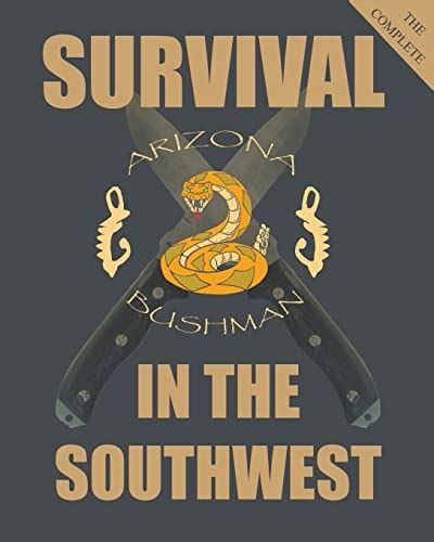 the complete survival in the southwest guide to desert survival Doc