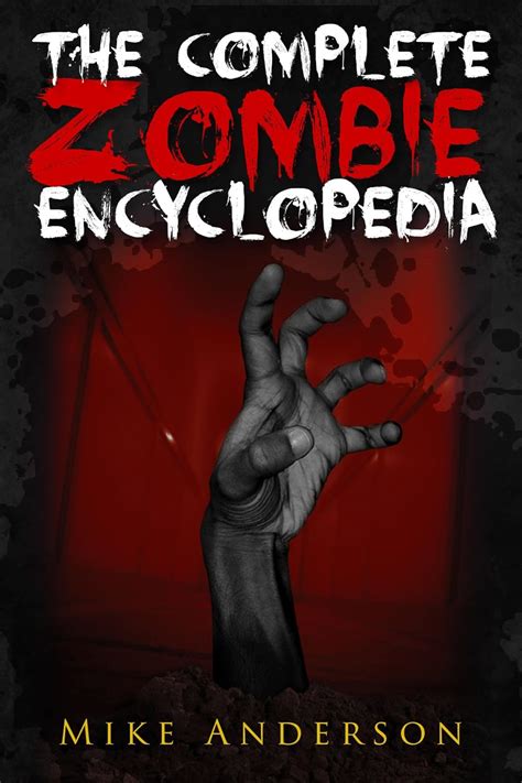 the complete zombie encyclopedia zombie apocalypse and zombie survival reference guide Epub