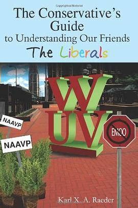 the conservatives guide to understanding our friends the liberals PDF