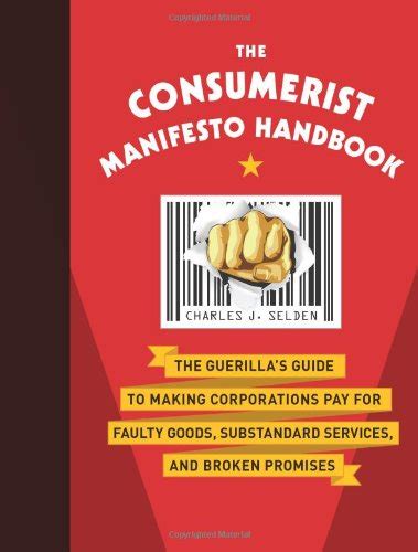 the consumerist manifesto handbook the guerillas guide to making corporations pay for faulty goods substandard Epub