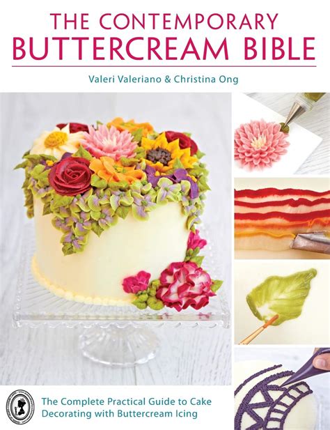 the contemporary buttercream bible the complete practical guide to cake decorating with buttercream icing Kindle Editon