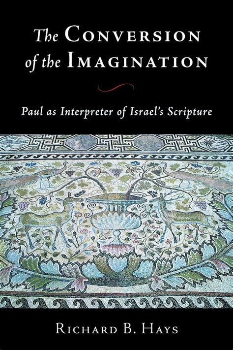 the conversion of the imagination paul as interpreter of israels scripture Reader