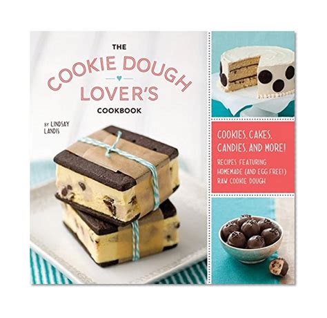 the cookie dough lovers cookbook cookies cakes candies and more Doc