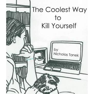 the coolest way to kill yourself Reader