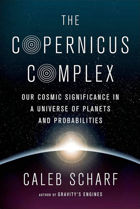 the copernicus complex our cosmic significance in a universe of planets and probabilities Reader