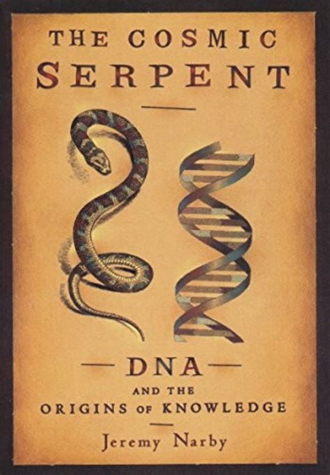 the cosmic serpent dna and the origins of knowledge Reader