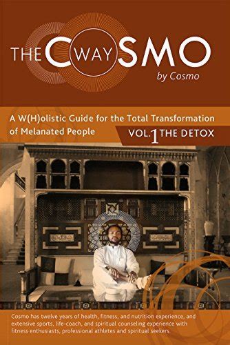 the cosmo way a wholistic guide for the total transformation of melanated people vol 1 the detox Doc