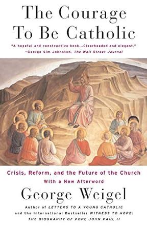 the courage to be catholic crisis reform and the future of the church Kindle Editon