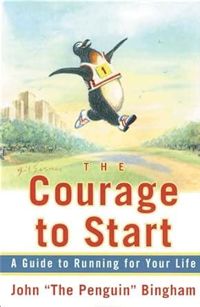 the courage to start a guide to running for your life Doc