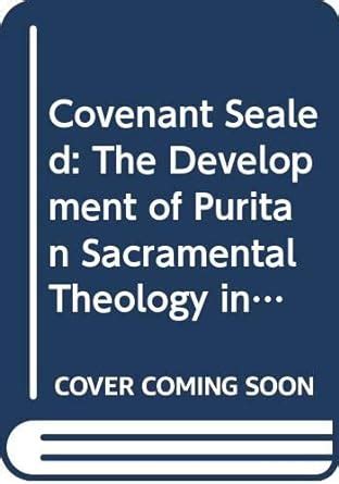 the covenant sealed the development of puritan sacramental theology in old and new england 1570 1720 Epub