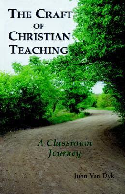 the craft of christian teaching a classroom journey PDF