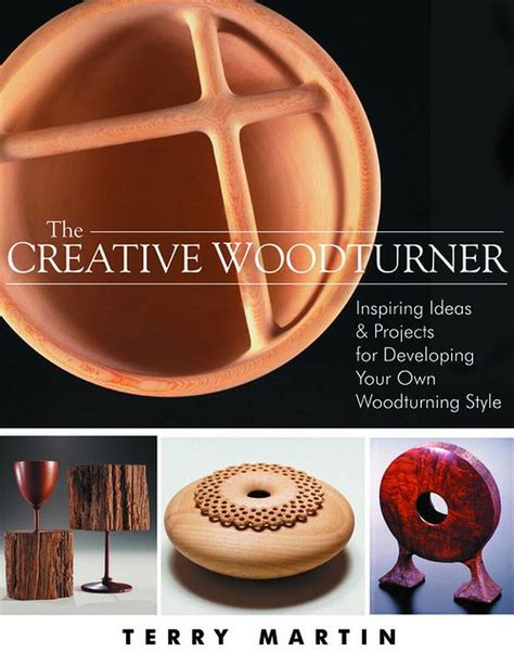 the creative woodturner inspiring ideas and projects for developing your own woodturning style Kindle Editon