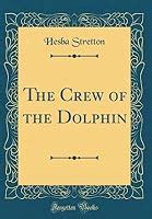 the crew of the dolphin classic reprint Epub