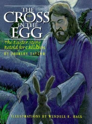 the cross in the egg the easter story retold for children PDF