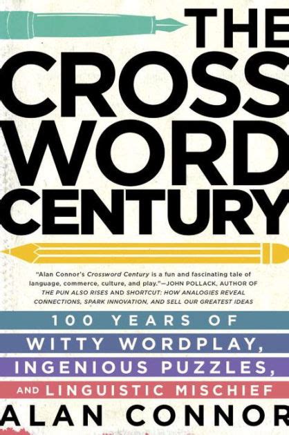 the crossword century 100 years of witty wordplay ingenious puzzles and linguistic mischief Reader