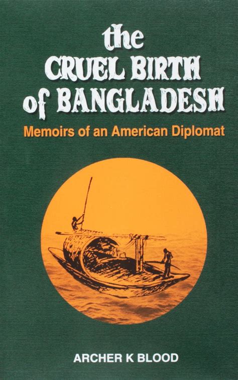 the cruel birth of bangladesh memoirs of an american dipolmat Kindle Editon