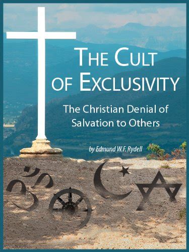 the cult of exclusivity the christian denial of salvation to others Epub
