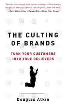 the culting of brands turn your customers into true believers Reader