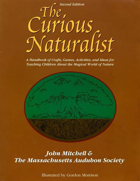 the curious naturalist a handbook of crafts games activities and ideas for teaching children about the magical Doc