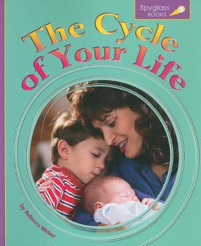 the cycle of your life spyglass books life science series Reader