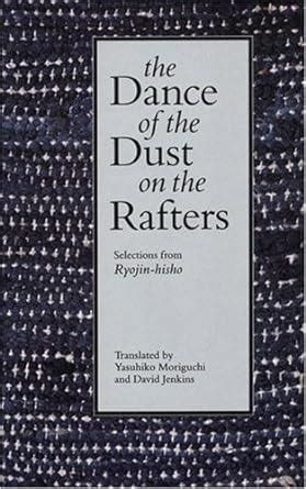 the dance of the dust on the rafters selections from ryojin hisho Kindle Editon