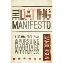 the dating manifesto a drama free plan for pursuing marriage with purpose Doc