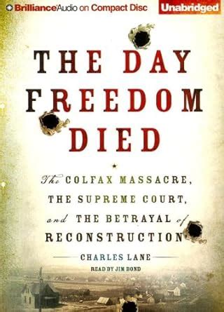 the day freedom died the colfax massacre the supreme court and the betrayal of reconstruction Epub