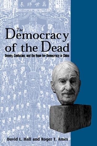 the democracy of the dead dewey confucius and the hope for democracy in china Epub