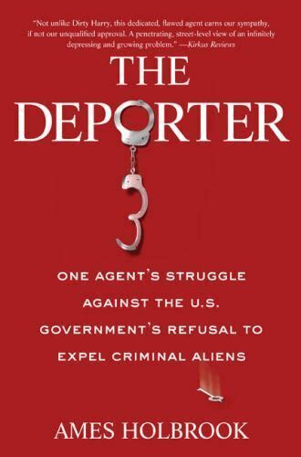 the deporter one agents struggle against the u s governments refusal to expel criminal ali ens Epub