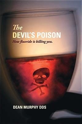 the devils poison how fluoride is killing you PDF