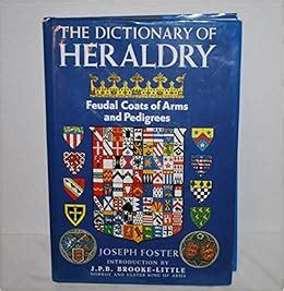 the dictionary of heraldry feudal coats of arms and pedigrees Kindle Editon