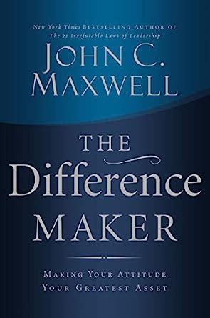 the difference maker making your attitude your greatest asset PDF