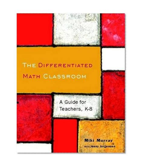 the differentiated math classroom a guide for teachers k 8 Doc
