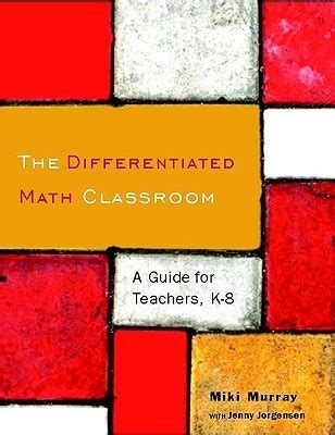 the differentiated math classroom a guide for teachers k 8 Doc