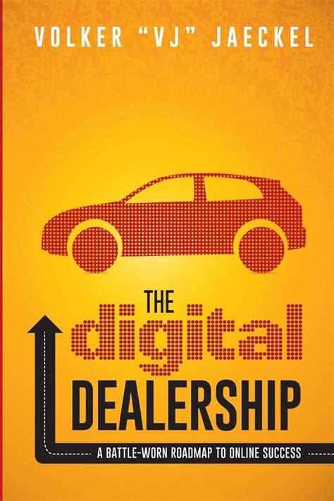 the digital dealership a battle worn roadmap to online success PDF