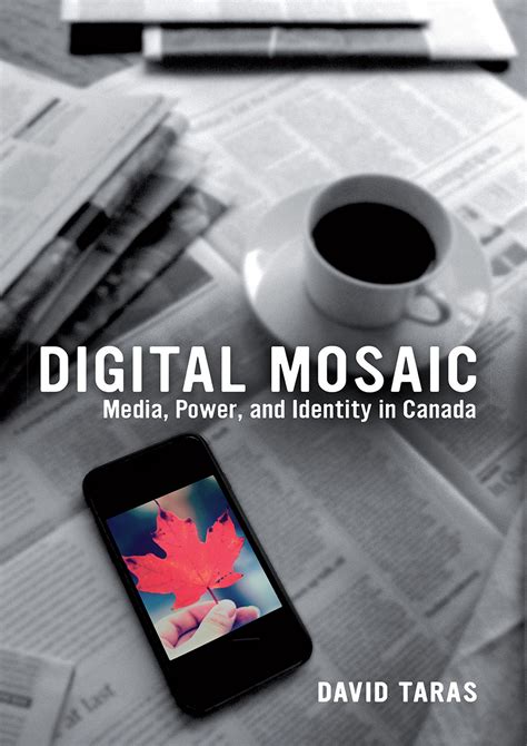 the digital mosaic media power and identity in canada Kindle Editon