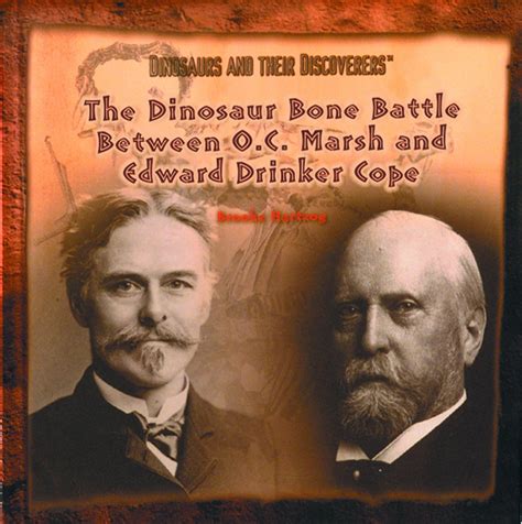 the dinosaur bone battle between o c marsh and edward drinker cope dinosaurs and their discoverers Epub