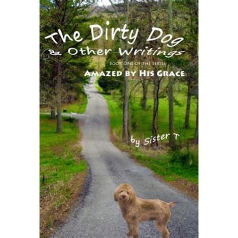 the dirty dog and other writings amazed by his grace Reader