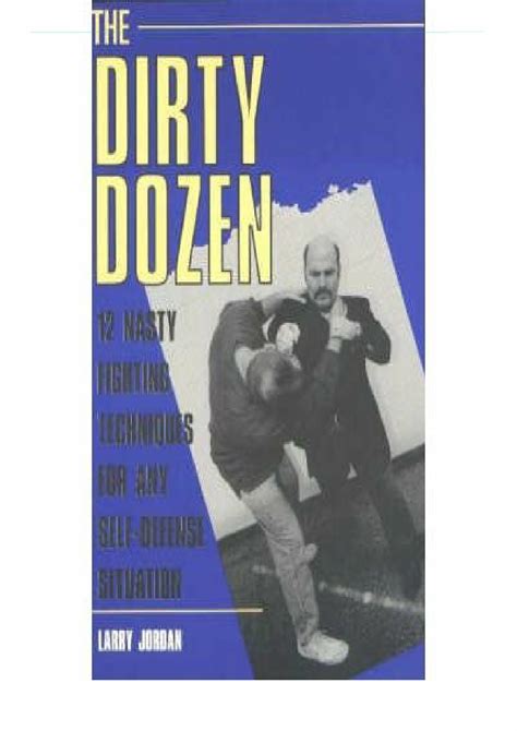 the dirty dozen 12 nasty fighting techniques for any self defense situation Epub