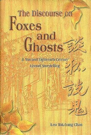 the discourse on foxes and ghosts ji yun and eighteenth century literati storytelling PDF