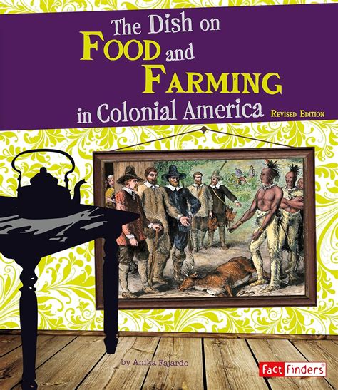 the dish on food and farming in colonial america life in the american colonies Epub